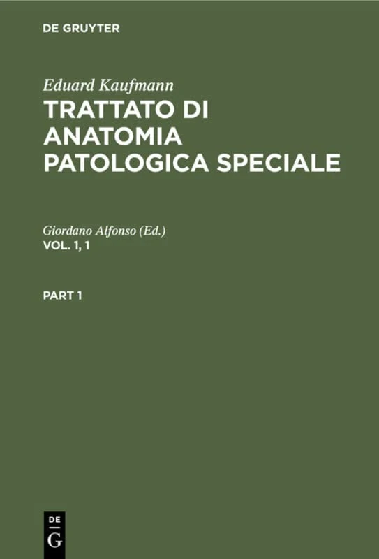 Eduard Kaufmann: Trattato Di Anatomia Patologica Speciale. Vol. 1, 1