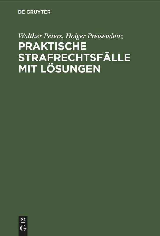 Praktische Strafrechtsfälle mit Lösungen: Ein Induktives Lehrbuch Des Strafrechts