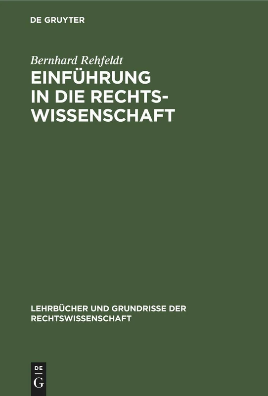 Einführung in die Rechtswissenschaft: Grundfragen, Grundgedanken Und Zusammenhänge: 9 (Lehrbücher Und Grundrisse Der Rechtswissenschaft)