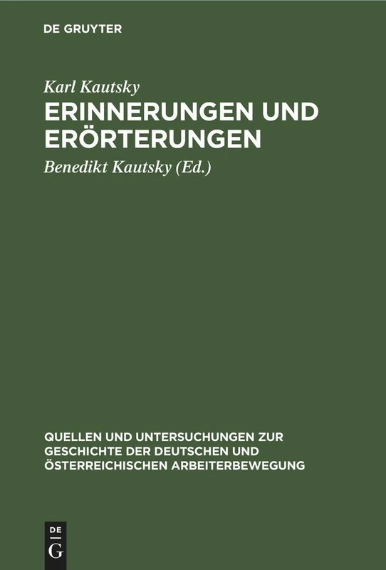 Erinnerungen Und Erörterungen: 3 (Quellen Und Untersuchungen Zur Geschichte der Deutschen Und Österreichischen Arbeiterbewegung)
