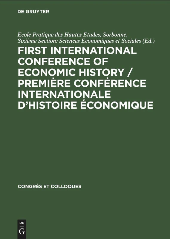 First International Conference of Economic History / Première Conférence internationale d’histoire économique: Contributions. Communications: 1 (Congres et Colloques, 1)