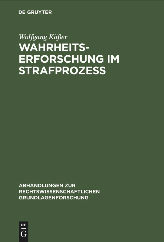 Wahrheitserforschung Im Strafprozeß: Methoden Der Sachverhaltsaufklärung: 14 (Abhandlungen Zur Rechtswissenschaftlichen Grundlagenforschung)