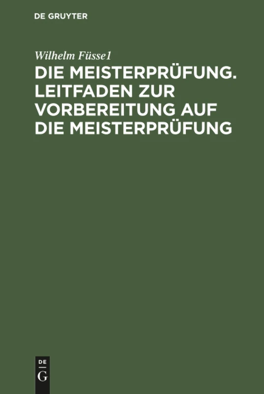 Die Meisterprüfung. Leitfaden zur Vorbereitung auf die Meisterprüfung: Allgemeiner Theoretischer Teil