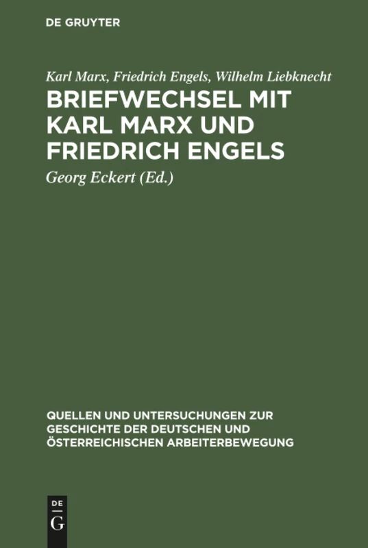 Briefwechsel mit Karl Marx und Friedrich Engels: 5 (Quellen Und Untersuchungen Zur Geschichte der Deutschen Und Österreichischen Arbeiterbewegung)