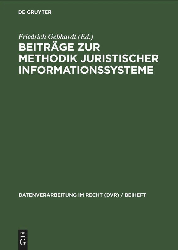 Beiträge Zur Methodik Juristischer Informationssysteme: 5 (Datenverarbeitung Im Recht (Dvr) / Beiheft)