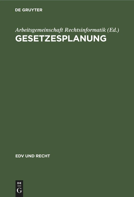 Gesetzesplanung: Beiträge Der Rechtsinformatik: 4 (Edv Und Recht)