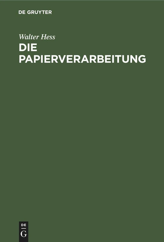 Die Papierverarbeitung: Ein Praktisches Handbuch Für Die Veredelung Des Papiers Und Das Gesamte Gebiet Der Papierverarbeitenden Industrie. Unter Mitarbeit Namhafter Berufspraktiker