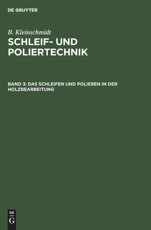 Das Schleifen Und Polieren in Der Holzbearbeitung (Schleif- Und Poliertechnik)