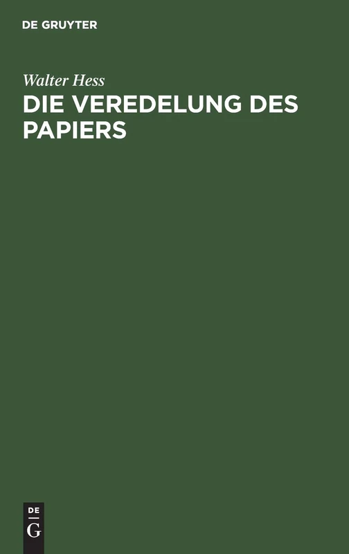 Die Veredelung Des Papiers: Ein Praktisches Handbuch Für Die Papierverarbeitung