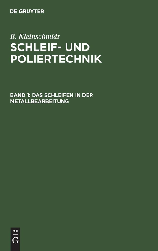 Das Schleifen in Der Metallbearbeitung (Schleif- Und Poliertechnik)