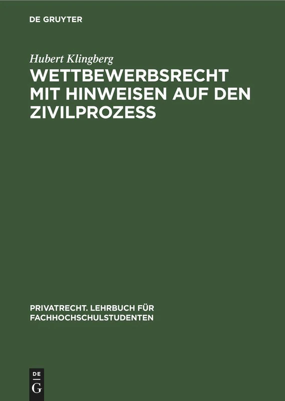 Wettbewerbsrecht Mit Hinweisen Auf Den Zivilprozeß: 6 (Privatrecht. Lehrbuch Für Fachhochschulstudenten)