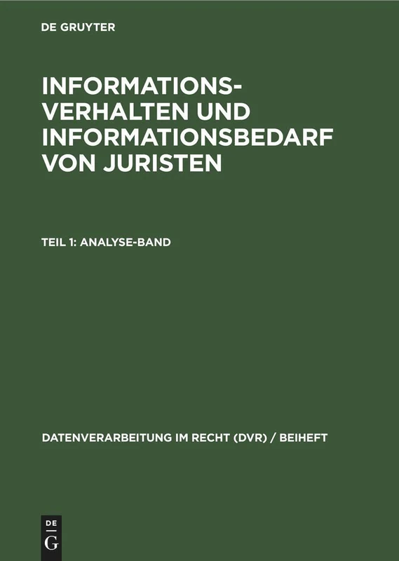 Informationsverhalten Und Informationsbedarf Von Juristen, Teil 1: Analyse-Band: Eine Erhebung Von Infratest Sozialforschung, München, Im Auftrag Des ... (Datenverarbeitung Im Recht (Dvr) / Beiheft) - Image 1