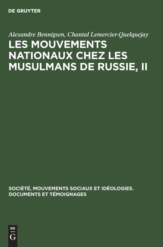 Les Mouvements Nationaux Chez Les Musulmans de Russie, II: La Presse Et Le Mouvement National Chez Les Musulmans de Russie Avant 1920: 4 (Société, ... Et Idéologies. Documents Et Témoignages)