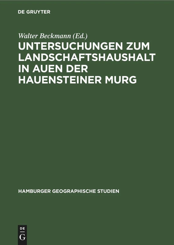 Untersuchungen Zum Landschaftshaushalt in Auen Der Hauensteiner Murg: 19 (Hamburger Geographische Studien)