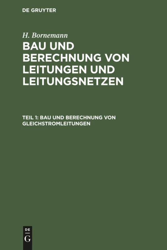 Bau und Berechnung von Gleichstromleitungen: 1 (Bau Und Berechnung Von Leitungen Und Leitungsnetzen)