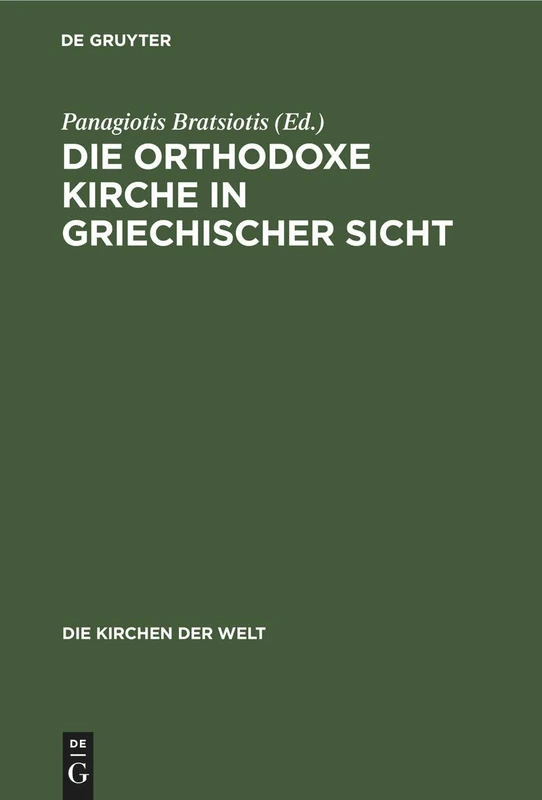 Die Orthodoxe Kirche in Griechischer Sicht: 1 (Die Kirchen Der Welt)