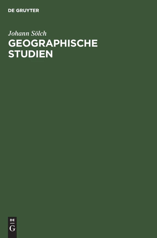 Geographische Studien: Festschrift Johann Solch Zur Vollendung Des Fünfundsechzigsten Lebensjahres