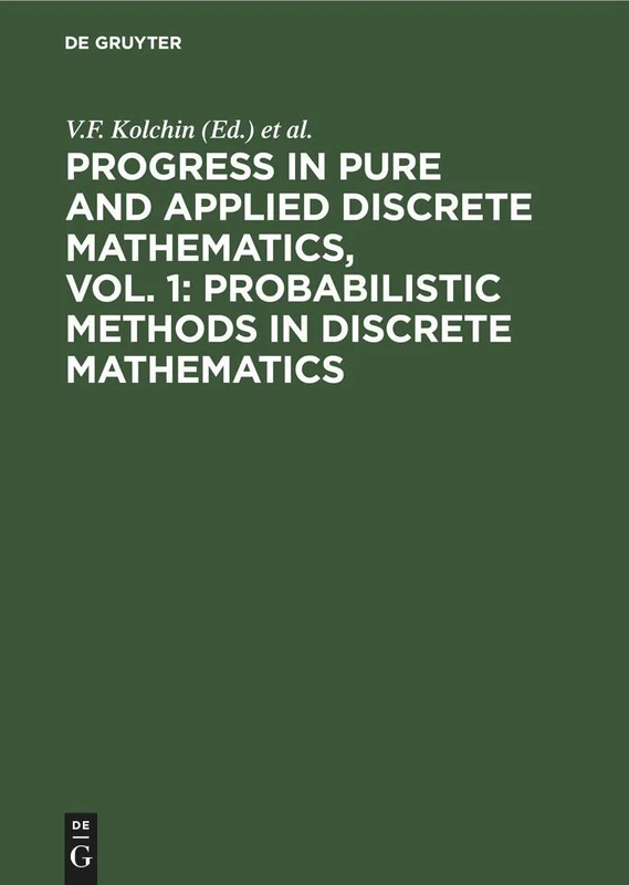 Progress in Pure and Applied Discrete Mathematics, Vol. 1: Probabilistic Methods in Discrete Mathematics: Proceedings of the Third International ... Petrozavodsk, Russia, May 12–15, 1992