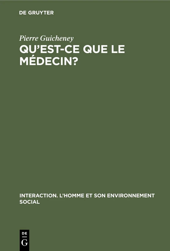Qu'est-CE Que Le Médecin?: Etude Psychologique de la Relation Médecin - Malade: 1 (Interaction. L'Homme Et Son Environnement Social) - Image 1