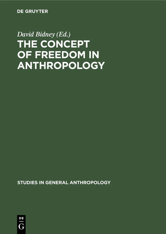 The Concept of Freedom in Anthropology: 1 (Studies in General Anthropology, 1)