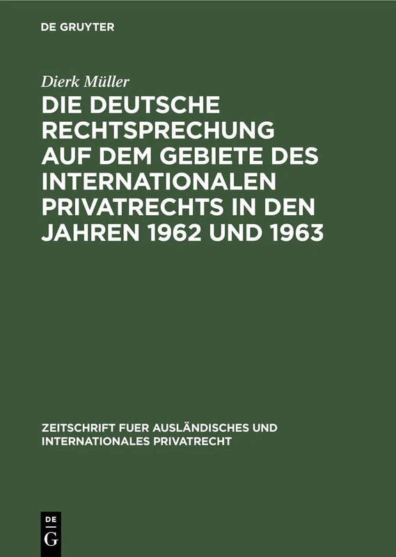 Die Deutsche Rechtsprechung Auf Dem Gebiete Des Internationalen Privatrechts in Den Jahren 1962 Und 1963 (Zeitschrift Fuer Ausländisches Und Internationales Privatrec)