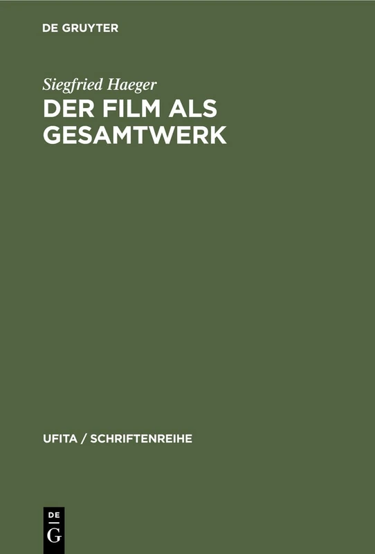 Der Film als Gesamtwerk: Ein Beitrag Zur Reform Des Urheberrechts: 9 (Ufita / Schriftenreihe)