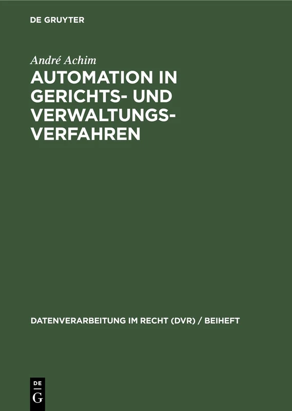 Automation in Gerichts- Und Verwaltungsverfahren: Referate Der 2. Jahrestagung Der Grvi: 12 (Datenverarbeitung Im Recht (Dvr) / Beiheft)