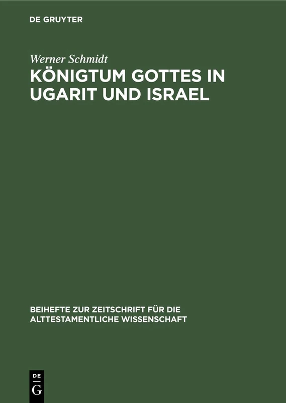 Königtum Gottes in Ugarit Und Israel: Zur Herkunft Der Königsprädikation Jahwes: 80 (Beihefte Zur Zeitschrift Für die Alttestamentliche Wissensch)