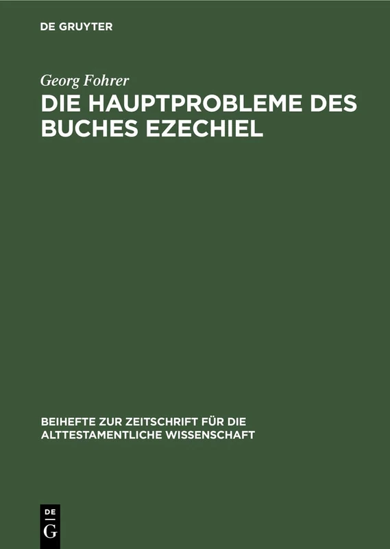 Die Hauptprobleme Des Buches Ezechiel: 72 (Beihefte Zur Zeitschrift Für die Alttestamentliche Wissensch)