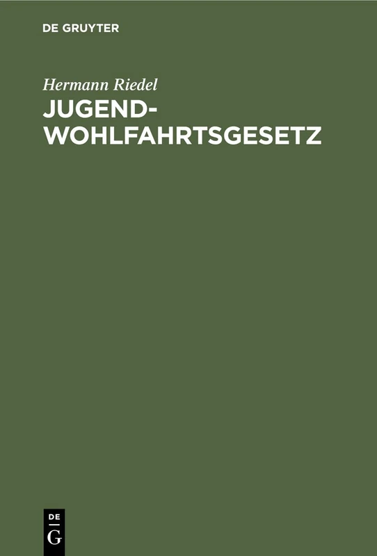 Jugendwohlfahrtsgesetz: Erläutert Für Den Bereich Der Deutschen Bundesrepublik Und Westberlin