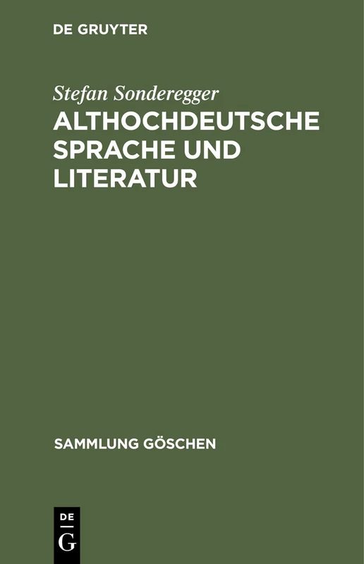 Althochdeutsche Sprache Und Literatur: Eine Einführung in Das Älteste Deutsch. Darstellung Und Grammatik: 8005 (Sammlung Göschen)