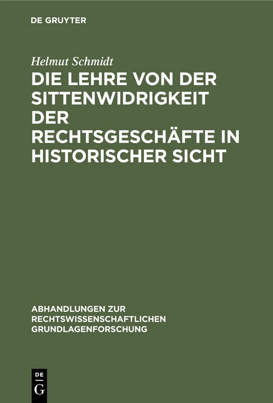 Die Lehre Von Der Sittenwidrigkeit Der Rechtsgeschäfte in Historischer Sicht: 8 (Abhandlungen Zur Rechtswissenschaftlichen Grundlagenforschung)