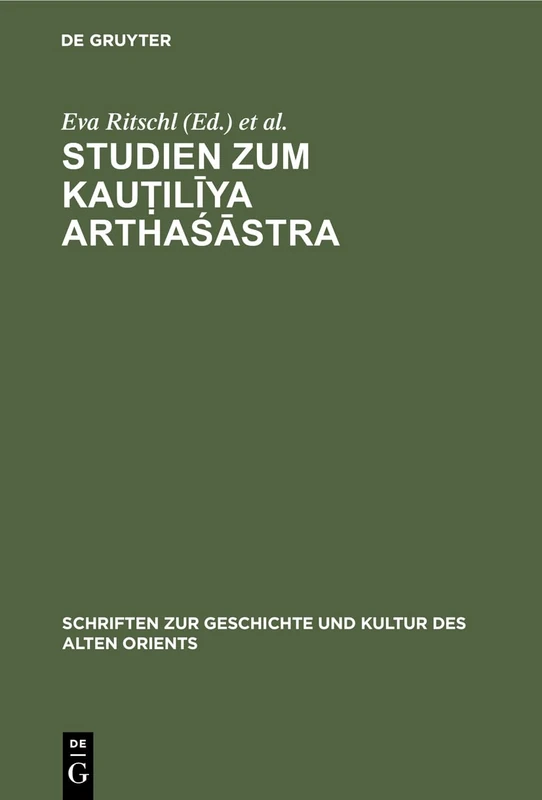 Studien zum Kauṭilīya Arthaśāstra: 9 (Schriften Zur Geschichte Und Kultur Des Alten Orients)