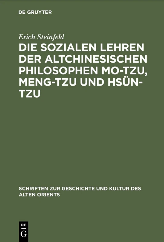 Die sozialen Lehren der altchinesischen Philosophen Mo-Tzu, Meng-Tzu und Hsün-Tzu: 2 (Schriften Zur Geschichte Und Kultur Des Alten Orients)