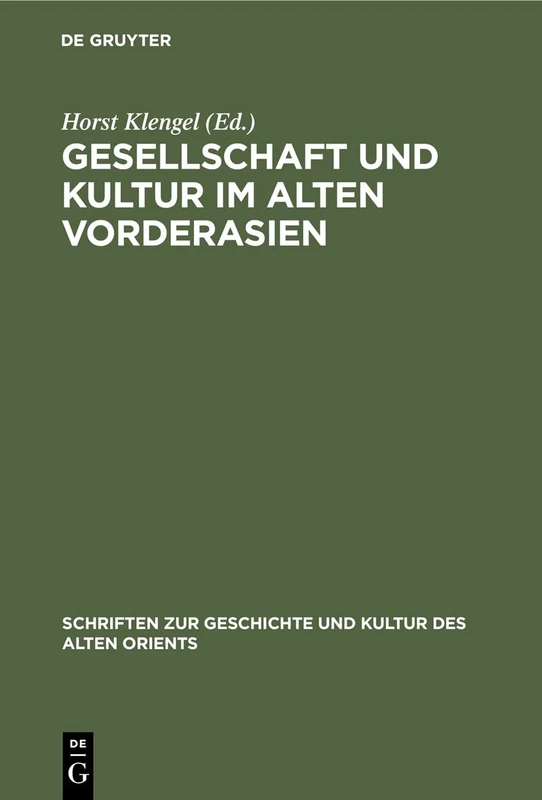 Gesellschaft und Kultur im alten Vorderasien: 15 (Schriften Zur Geschichte Und Kultur Des Alten Orients)