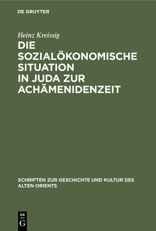 Die sozialökonomische Situation in Juda zur Achämenidenzeit: 7 (Schriften Zur Geschichte Und Kultur Des Alten Orients)