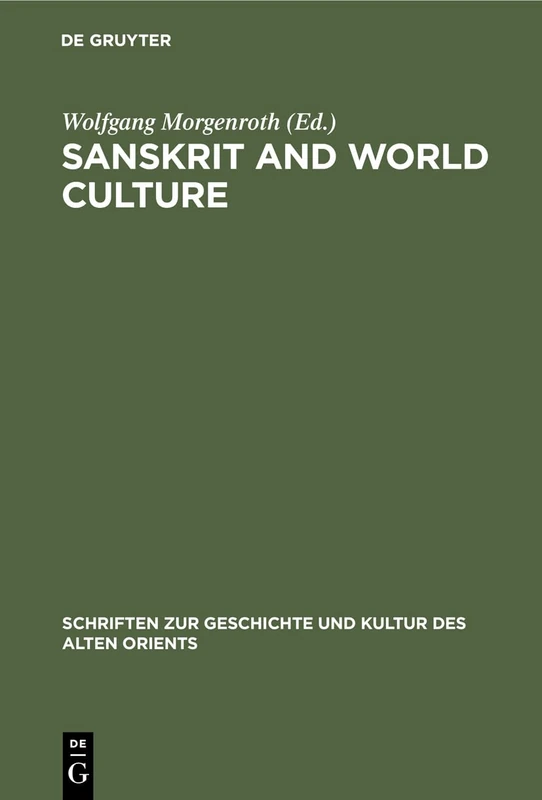 Sanskrit and World Culture: Proceedings of the Fourth World Sanskrit Conference of the International Association of Sanskrit Studies, Weimar, May ... Geschichte und Kultur des Alten Orients, 18)