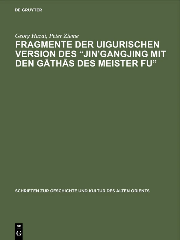 Fragmente der uigurischen Version des "Jin'gangjing mit den Gāthās des Meister Fu": Berliner Turfantexte: 3 (Schriften Zur Geschichte Und Kultur Des Alten Orients)