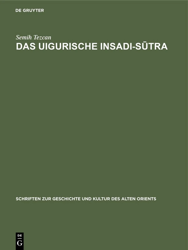 Das Uigurische Insadi-Sūtra: Berliner Turfantexte: 6 (Schriften Zur Geschichte Und Kultur Des Alten Orients)
