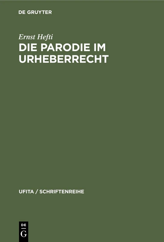 Die Parodie im Urheberrecht: Dissertation Der Rechts- Und Staatswissenschaftlichen Fakultät Der Universität Zürich, Zur Erlangung Der Würde Eines Doktors Beider Rechte: 54 (Ufita / Schriftenreihe)