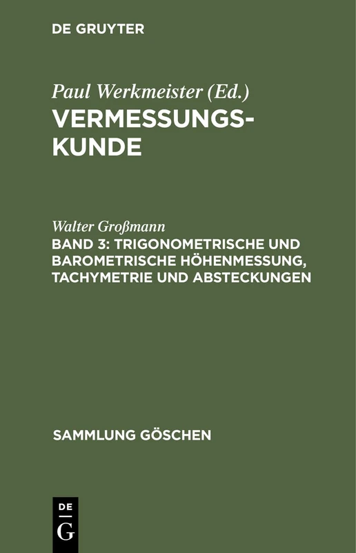 Trigonometrische Und Barometrische Höhenmessung, Tachymetrie Und Absteckungen: Vermessungskunde: 862 (Sammlung Göschen)