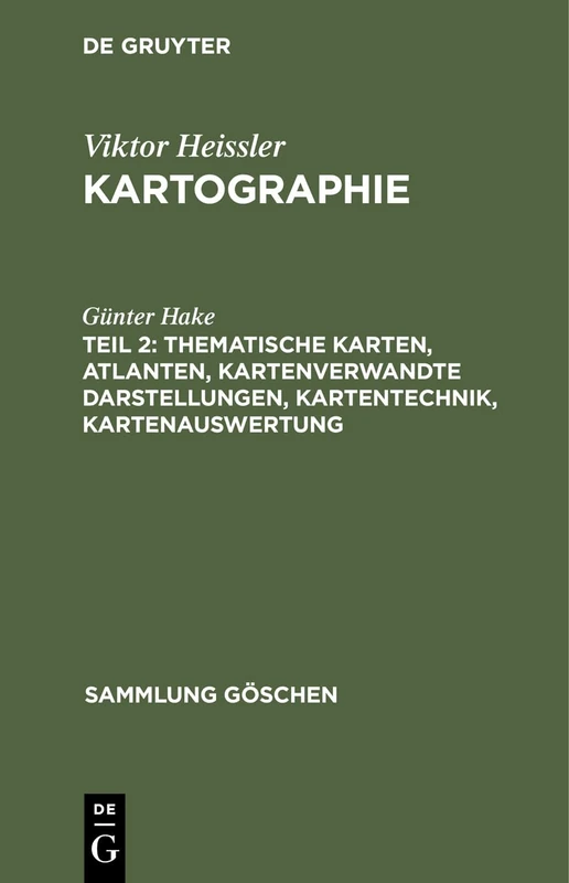 Thematische Karten, Atlanten, Kartenverwandte Darstellungen, Kartentechnik, Kartenauswertung: Kartographie: 1245 (Sammlung Göschen)