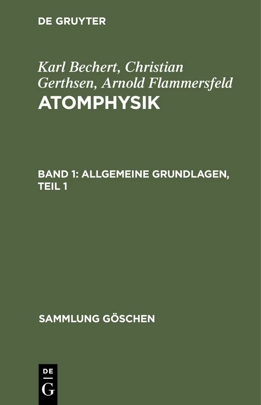 Allgemeine Grundlagen, Teil 1: Atomphysik: 1009 (Sammlung Göschen)
