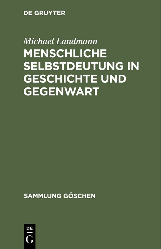 Menschliche Selbstdeutung in Geschichte Und Gegenwart: Philosophische Anthropologie: 156 (Sammlung Göschen)