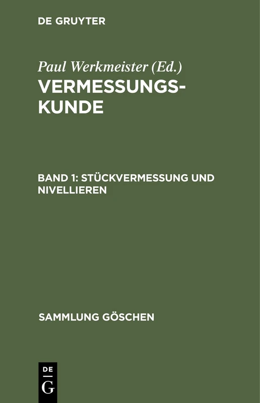 Stückvermessung Und Nivellieren: Vermessungskunde: 468 (Sammlung Göschen)