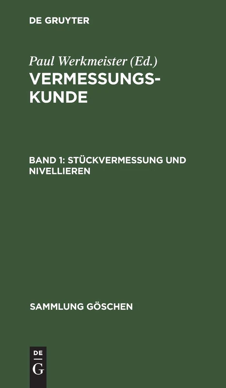 Stückvermessung Und Nivellieren: Vermessungskunde: 5468 (Sammlung Göschen)