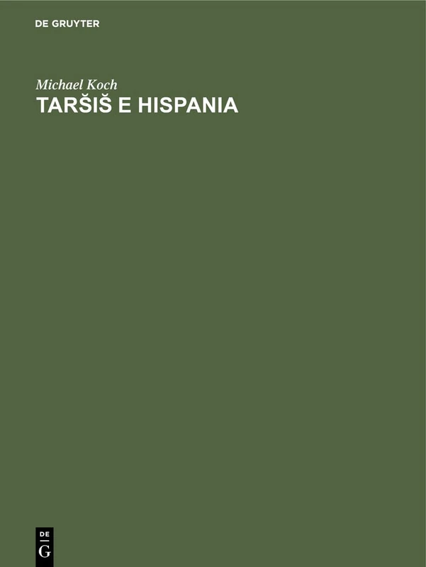 Tars̆is̆ E Hispania: Estudios Histórico-Geográficos Y Etimológicos Sobre La Colonización Fenicia de la Península Ibérica.