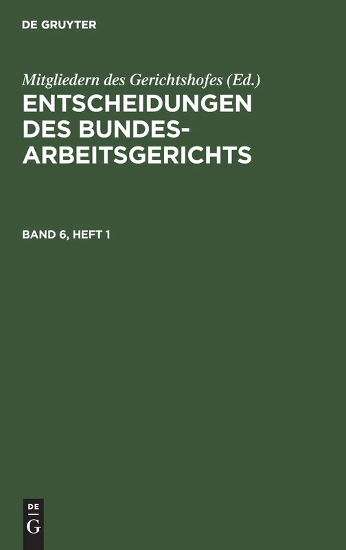 Entscheidungen Des Bundesarbeitsgerichts. Band 6, Heft 1