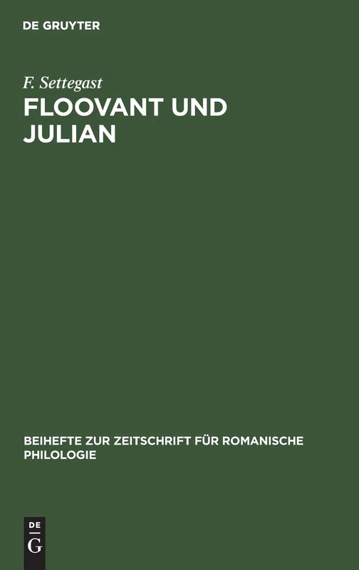 Floovant Und Julian: Nebst Einem Anhang Über Die Oktaviansage: 9 (Beihefte Zur Zeitschrift Für Romanische Philologie)