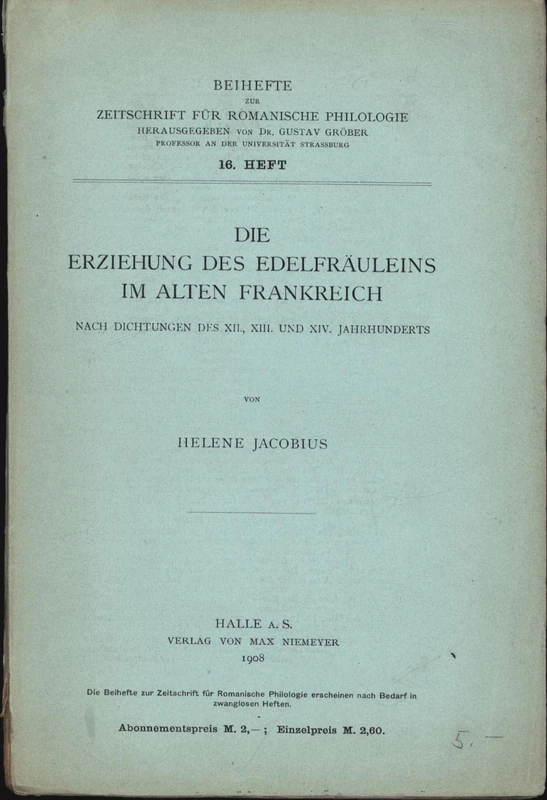 Die Erziehung Des Edelfräuleins Im Alten Frankreich: Nach Dichtungen Des Xii., XIII. Und XIV. Jahrhunderts (Issn, 16)